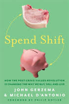Book: Spend Shift – How the Post-Crisis Values Revolution is Changing the Way We Buy, Sell, & Live