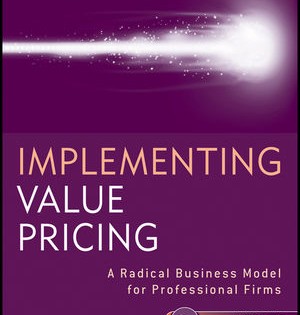 Book: Implementing Value Pricing – A Radical Business Model for Professional Firms