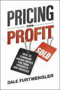 Book:  Pricing for Profit – How to Command Higher Prices for Your Products & Services