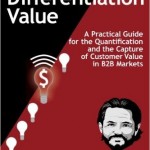 Book: Dollarizing Differentiation Value – A Practical Guide for the Quantification and the Capture of Customer Value